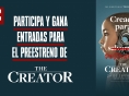 Ganas entradas para el PREESTRENO de THE CREATOR